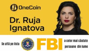 100.000 de dolari oferă FBI pentru prinderea Reginei Criptomonedelor „Cryptoqueen” (Ruja Ignatova)