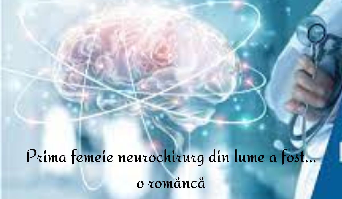 Prima femeie neurochirurg din lume a fost româncă