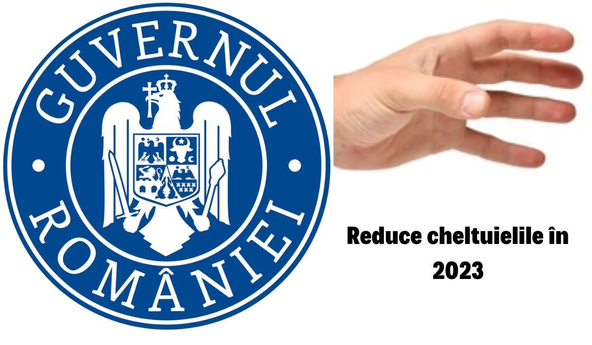 Guvernul a anunțat cum va reduce cheltuielile în 2023. Iar măsurile stabilite vor afecta o anumită categorie de români