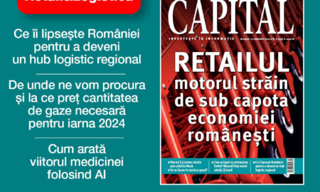 Un nou număr din revista Capital! Ce îi lipsește României pentru a deveni un hub logistic regional